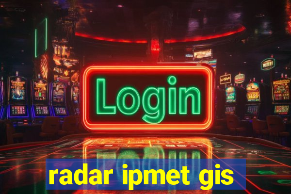 radar ipmet gis